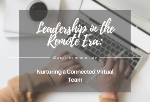 Leadership in the Remote Era: Nurturing a Connected Virtual Team